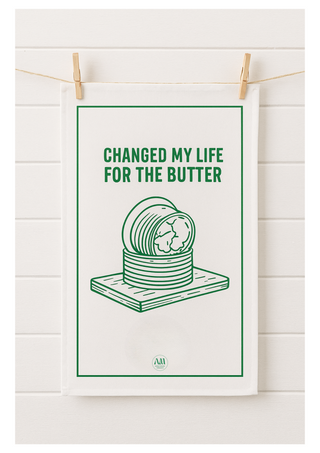 "Changed My Life for the Butter" Cotton Tea Towel